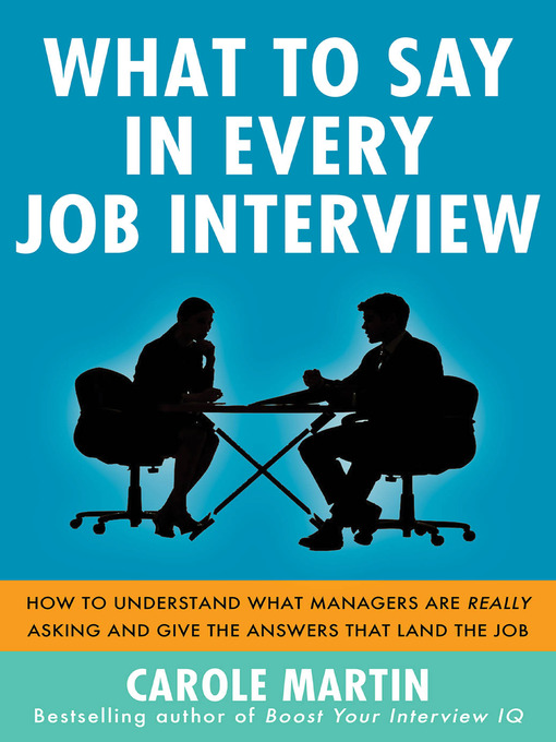Title details for What to Say in Every Job Interview by Carole Martin - Wait list